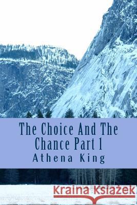 The Choice And The Chance King, Athena M. 9781499250213 Createspace