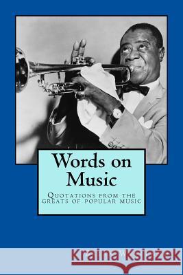 Words on Music: Quotations from the greats of popular music Westland, Brian 9781499250428