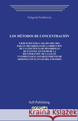 Los Métodos de Concentración Grabovoi, Grigori 9781499250527 Createspace