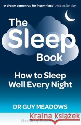 The Sleep Book: How to Sleep Well Every Night Dr Guy Meadows 9781499250534 Createspace