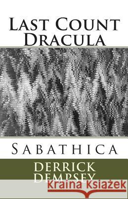 Last Count Dracula: Sabathica Derrick O. Dempsey 9781499252873 Createspace