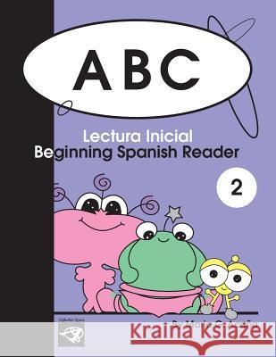 ABC Beginning Spanish Reader 2: Lectura Inicial Maria G. Acuna 9781499253054