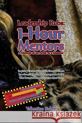 Leadership Rubs: 1-Hour Mentors with Secret Insert for Bankers: A Memoir of an Artist as a Masseur MR Valentino Zubiri 9781499253412 Createspace