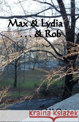 Max & Lydia . . . & Rob Mj Quinn 9781499253979 Createspace