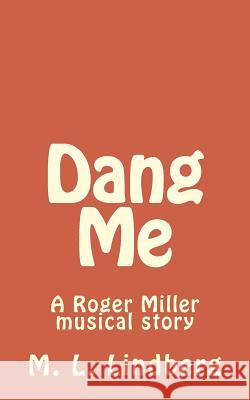 Dang Me M. L. Lindberg 9781499254273 Createspace Independent Publishing Platform