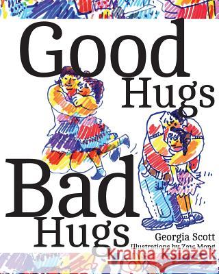 Good Hugs, Bad Hugs Georgia Scott Zaw Mong 9781499254440 Createspace