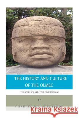 The World's Greatest Civilizations: The History and Culture of the Olmec Charles River Editors 9781499254457 Createspace Independent Publishing Platform