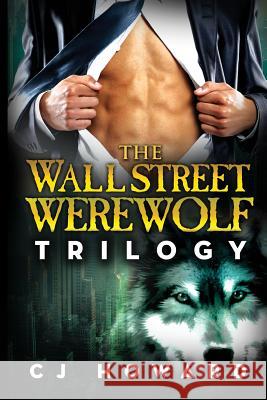 The Wall Street Werewolf Trilogy Cj Howard 9781499254631 Createspace Independent Publishing Platform