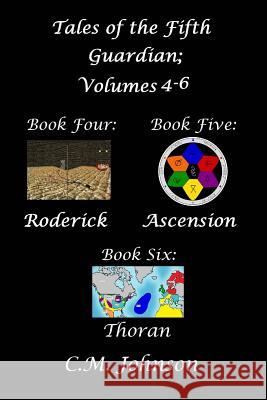 Tales of the Fifth Guardian; Volumes 4-6 C. M. Johnson 9781499256574 Createspace