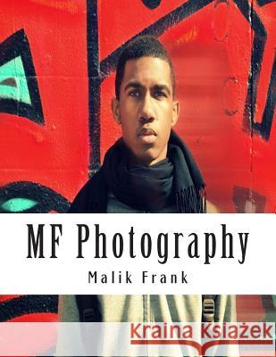 MF Photography Frank, Malik 9781499256628 Createspace