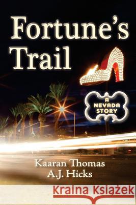 Fortune's Trail: A Nevada Story Kaaran E. Thomas A. J. Hicks 9781499256826 Createspace
