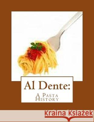 Al Dente: A Pasta History Samuel Grossman 9781499257861