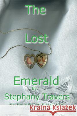 The Lost Emerald Mrs Stephany M. Travers 9781499257922 Createspace