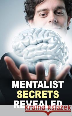 Mentalist Secrets Revealed: The Book Mentalists Don't Want You To See! Mentalist, Masked 9781499258844 Createspace