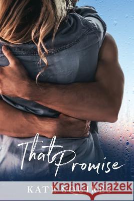 That Promise Kate Squires 9781499260205