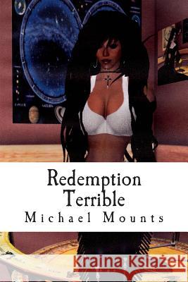 Redemption Terrible Michael Mounts 9781499261653 Createspace