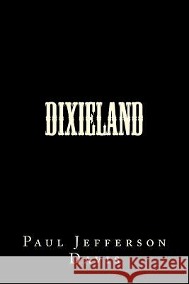Dixieland Paul Jefferson Davis 9781499263350