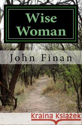 Wise Woman: The Green Lady of Louth MR John Finan 9781499263695