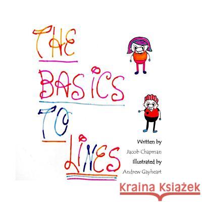 The Basics to Lines Jacob Chapman Andrew Gayheart 9781499263954 Createspace