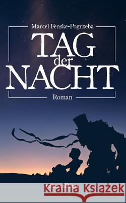 Tag der Nacht Fenske-Pogrzeba, Marcel 9781499264043 Createspace Independent Publishing Platform