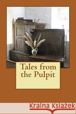 Tales from the Pulpit David T. Brown 9781499264623 Createspace