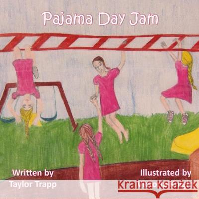 Pajama Day Jam Taylor Trapp Victoria Knight 9781499264685