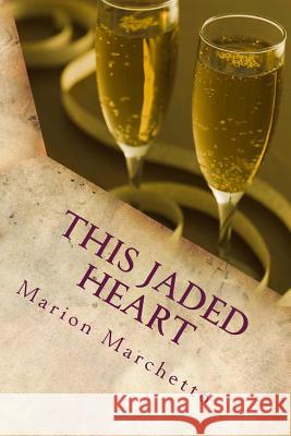 This Jaded Heart: The Bridgewater Chronicles - Book 2 Marion Marchetto 9781499265606 Createspace