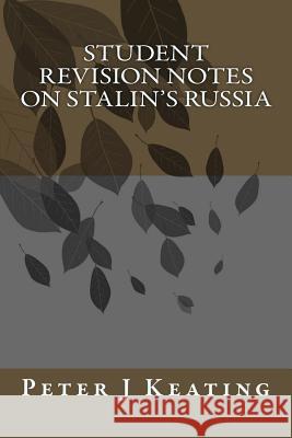 Student Revision notes on Stalin's Russia Keating, Peter 9781499268553 Createspace