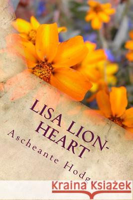 Lisa Lion-Heart MS Ascheante M. Hodge 9781499269116 Createspace
