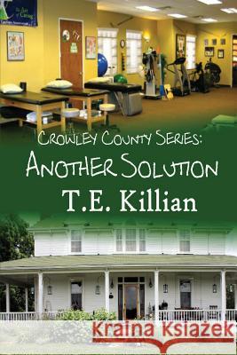 Another Solution T. E. Killian 9781499270785 Createspace