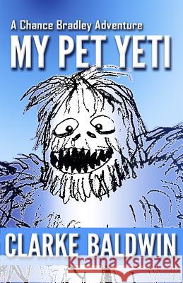 My Pet Yeti Clarke Baldwin 9781499271409