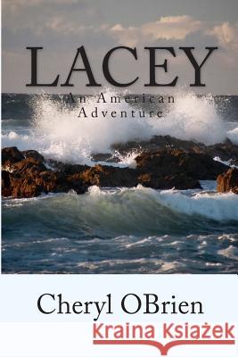 Lacey: An American Adventure Cheryl Obrien 9781499273274 Createspace
