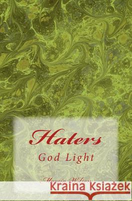 Haters: God Light Marcia Wilson 9781499274455