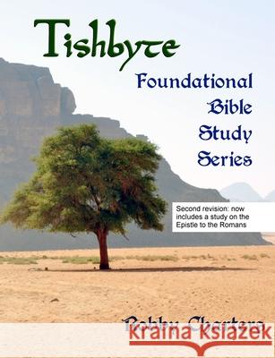 Tishbyte Foundational Bible Study Series Robby Charters 9781499274776 Createspace
