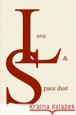 Love And Space Dust Jones, David 9781499274813
