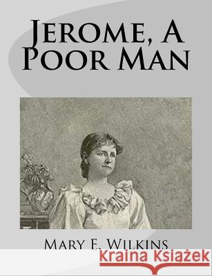 Jerome, A Poor Man Wilkins, Mary E. 9781499275551 Createspace
