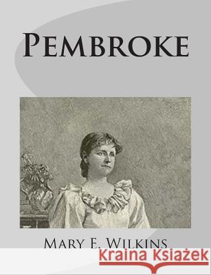 Pembroke Mary E. Wilkins 9781499275568