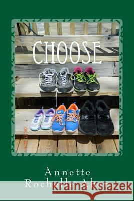 Choose: the 2-step plan Aben, Annette Rochelle 9781499276183 Createspace