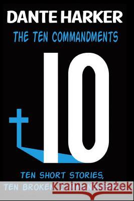 The Ten Commandments MR Dante Harker 9781499276954 Createspace