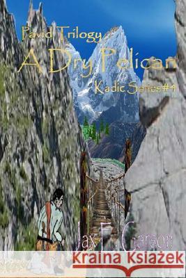 A Dry Pelican: Pavid Trilogy Jax E. Garson 9781499277654 Createspace