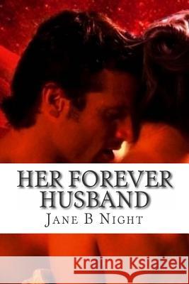 Her Forever Husband Jane B. Night 9781499277791 Createspace