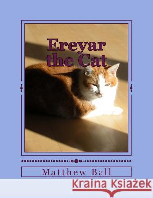 Ereyar the Cat MR Matthew Ball 9781499278002