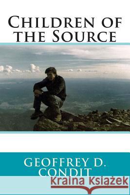 Children of the Source Geoffrey D. Condit 9781499279733