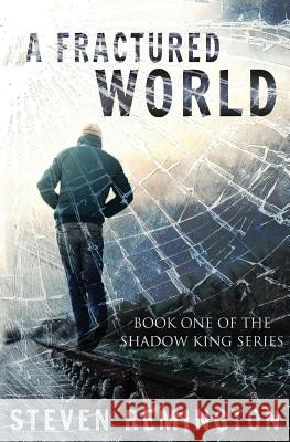 A Fractured World Steven Remington 9781499281255