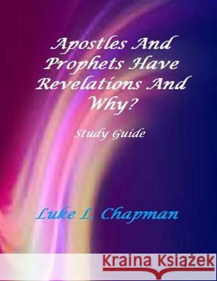 Apostles And Prophets Have Revelations And Why? Study Guide Carpenter, The Village 9781499282214 Createspace