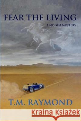 Fear The Living: A No Sin Mystery Raymond, T. M. 9781499283471 Createspace