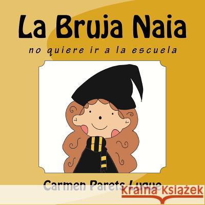 La Bruja Naia Carmen Paret 9781499284133 Createspace