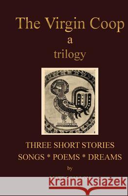 The Virgin Coop: a trilogy Scallon, Matt 9781499284669 Createspace