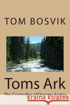 Toms Ark MR Tom a. Bosvik 9781499291520 Createspace