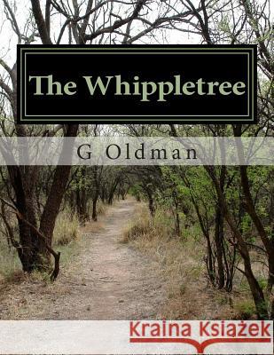 The Whippletree MR Gary/G Oldman 9781499291810